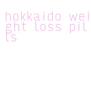 hokkaido weight loss pills