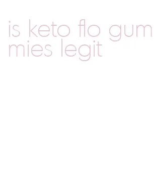 is keto flo gummies legit