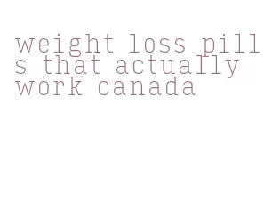 weight loss pills that actually work canada