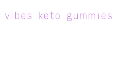 vibes keto gummies