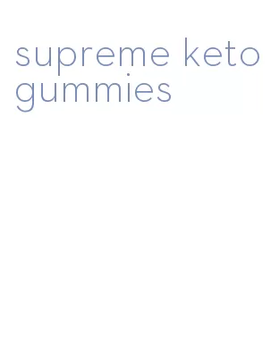 supreme keto gummies