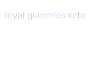 royal gummies keto