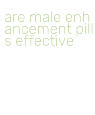 are male enhancement pills effective