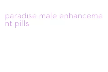 paradise male enhancement pills