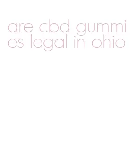 are cbd gummies legal in ohio