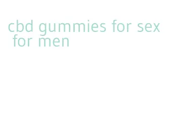 cbd gummies for sex for men