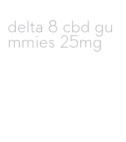 delta 8 cbd gummies 25mg