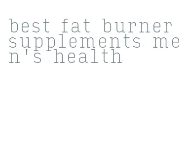 best fat burner supplements men's health