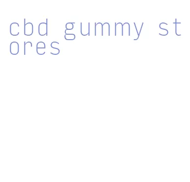 cbd gummy stores