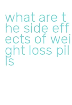 what are the side effects of weight loss pills