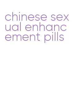 chinese sexual enhancement pills