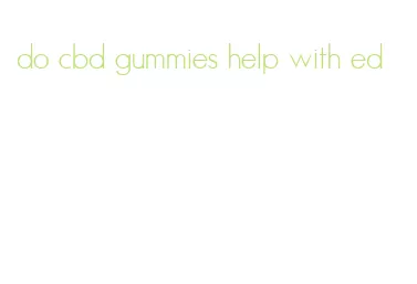 do cbd gummies help with ed