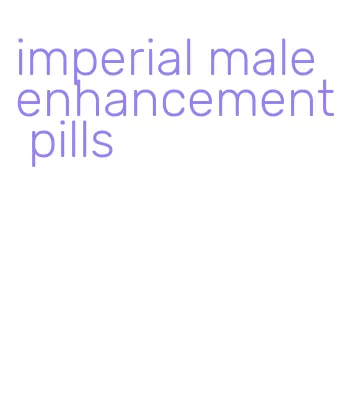 imperial male enhancement pills