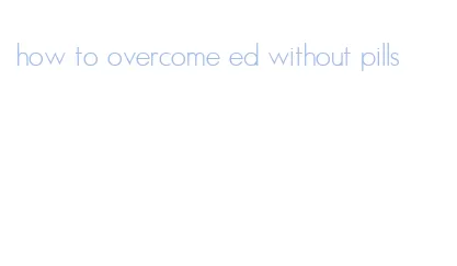 how to overcome ed without pills