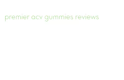 premier acv gummies reviews