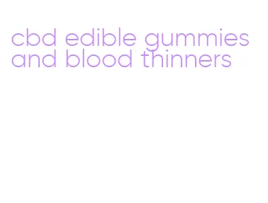 cbd edible gummies and blood thinners