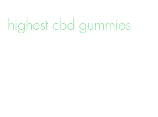 highest cbd gummies