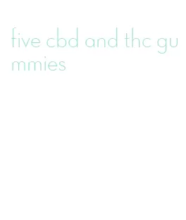 five cbd and thc gummies