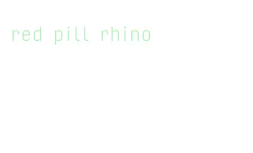 red pill rhino