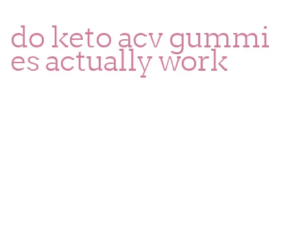 do keto acv gummies actually work