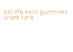 bio life keto gummies shark tank