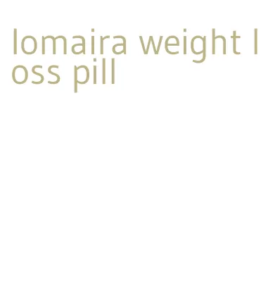 lomaira weight loss pill