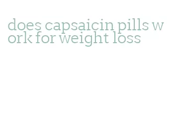 does capsaicin pills work for weight loss