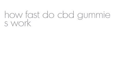 how fast do cbd gummies work