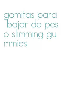 gomitas para bajar de peso slimming gummies