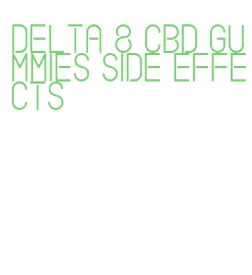 delta 8 cbd gummies side effects