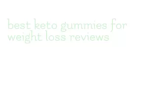 best keto gummies for weight loss reviews