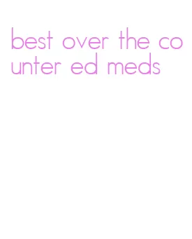 best over the counter ed meds