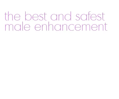 the best and safest male enhancement