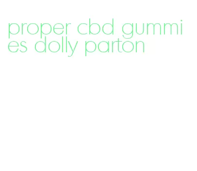 proper cbd gummies dolly parton