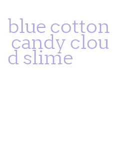 blue cotton candy cloud slime