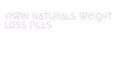 irwin naturals weight loss pills