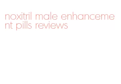 noxitril male enhancement pills reviews