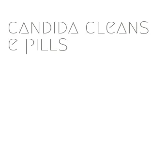 candida cleanse pills