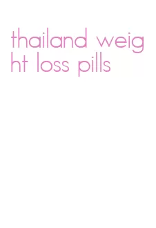 thailand weight loss pills