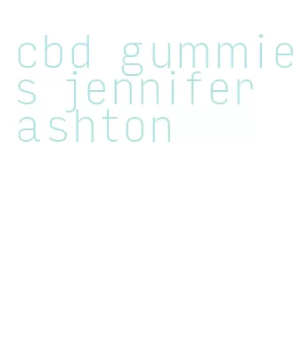 cbd gummies jennifer ashton