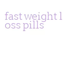 fast weight loss pills