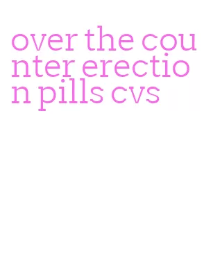 over the counter erection pills cvs