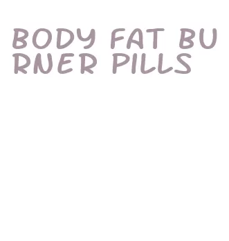 body fat burner pills