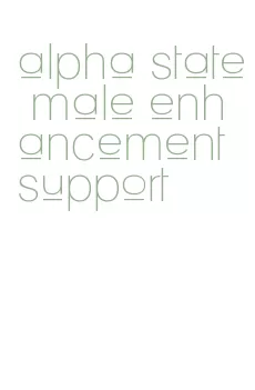 alpha state male enhancement support