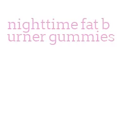 nighttime fat burner gummies