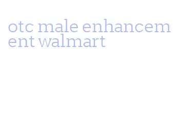 otc male enhancement walmart