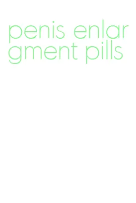 penis enlargment pills