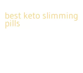 best keto slimming pills