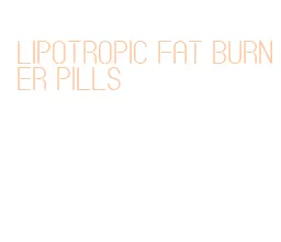 lipotropic fat burner pills