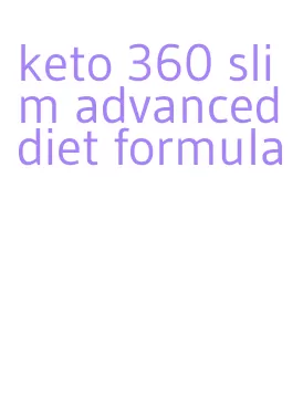 keto 360 slim advanced diet formula